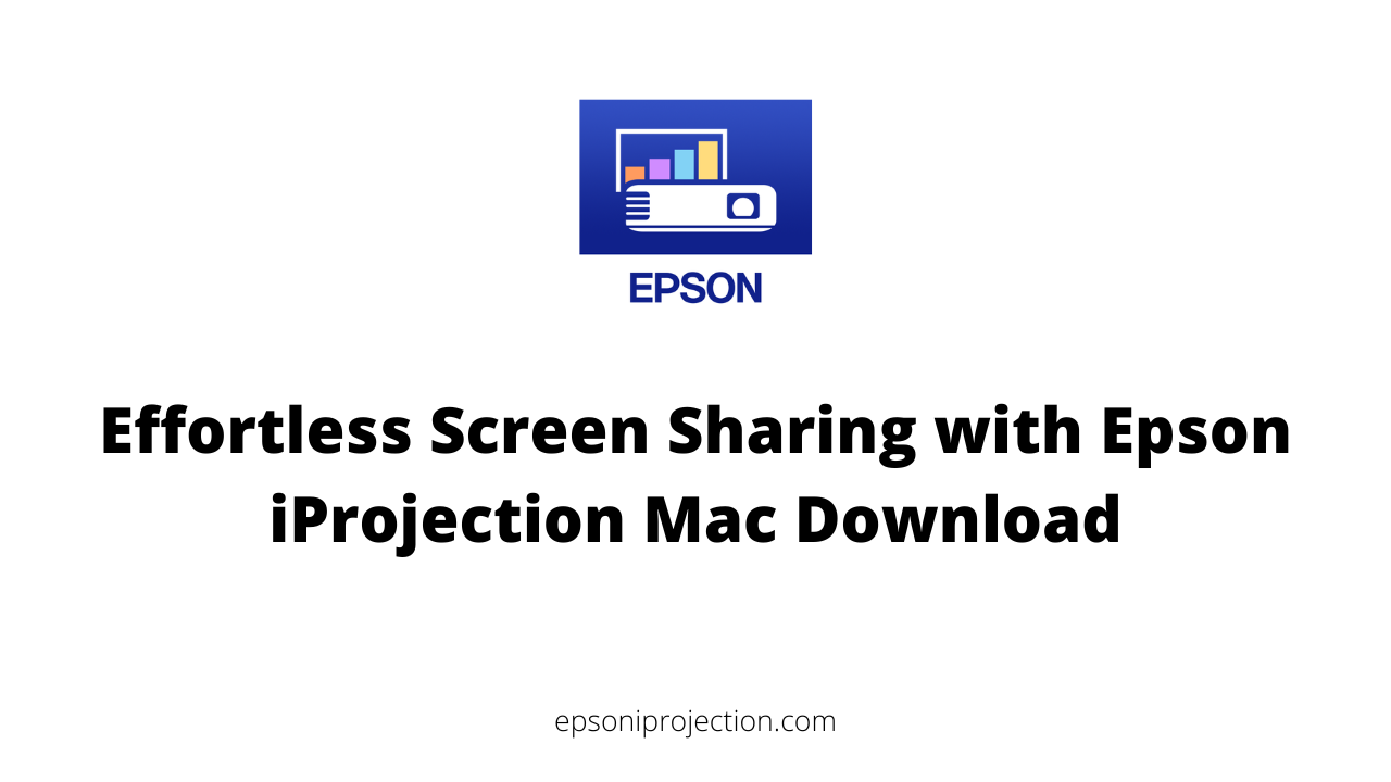 Effortless Screen Sharing with Epson iProjection Mac Download